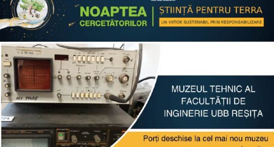 Noaptea Cercetătorilor Europeni ReCoNnect la Muzeul Tehnic al Facultății de Inginerie UBB Reșița