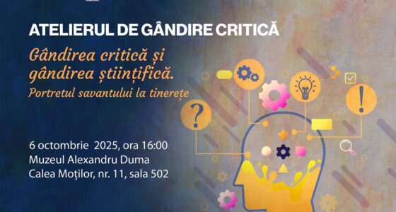 Atelierul de gândire critică: „Gândirea critică și gândirea științifică. Portretul savantului la tinerețe”