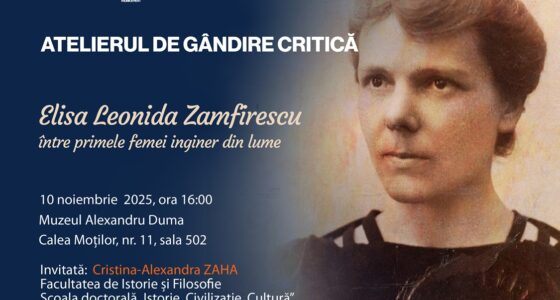 Atelierul de gândire critică: „Elisa Leonida Zamfirescu, între primele femei inginer din lume”