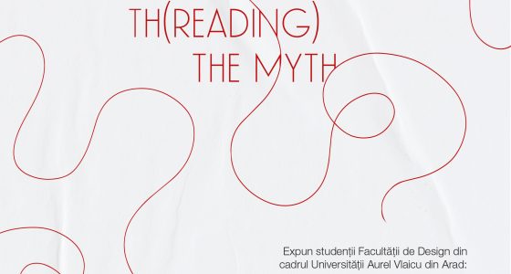 Expoziția temporară „Th(reading) the myth”