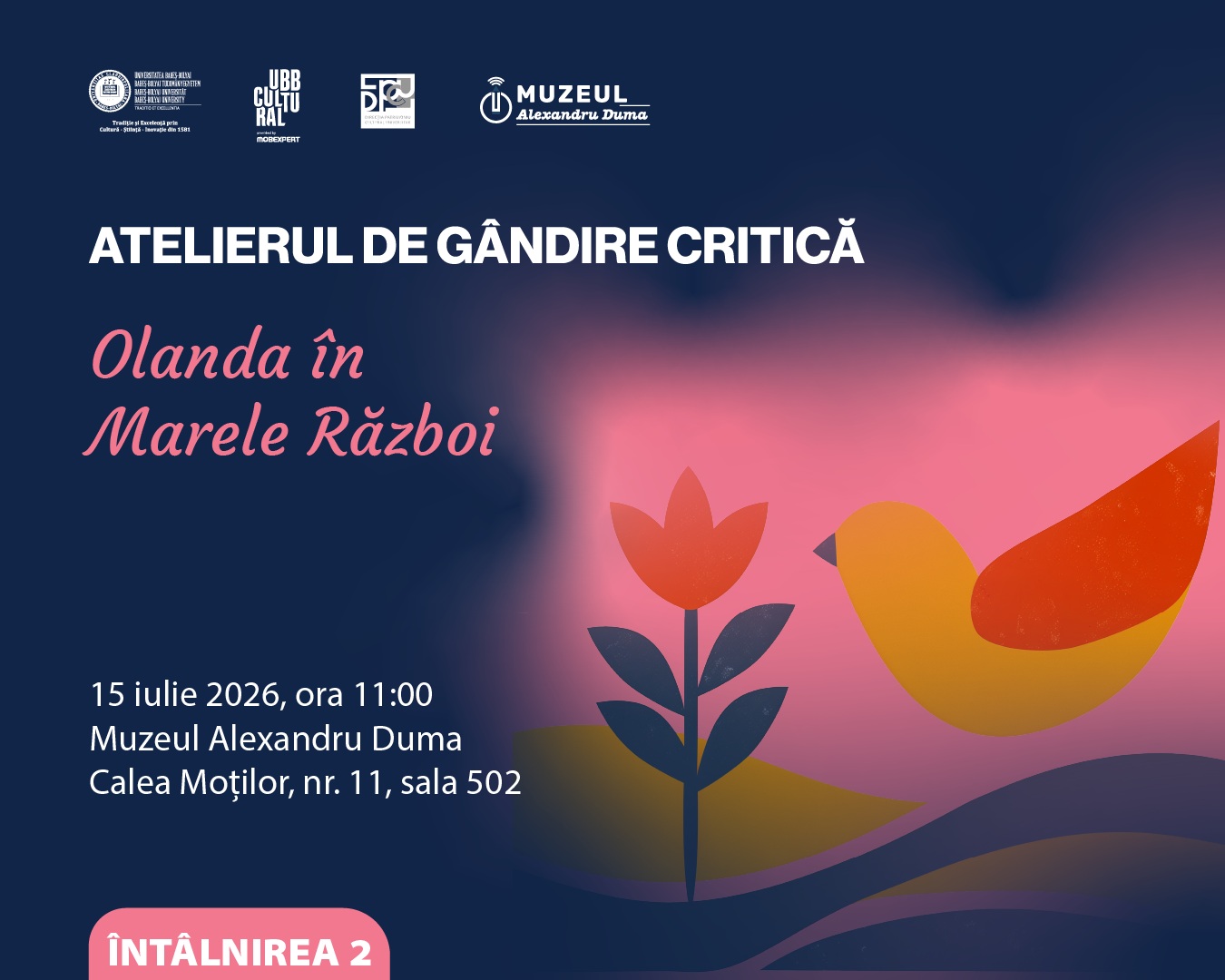 Afiș al evenimentului „Atelierul de Gândire Critică – Olanda în Marele Război”, organizat de Muzeul Alexandru Duma. Evenimentul are loc în 15 iulie 2026, ora 11:00, la Muzeul Alexandru Duma, Calea Moților nr. 11, sala 502. Designul include un fundal în nuanțe de albastru și roz, cu ilustrații stilizate reprezentând o floare și o pasăre.