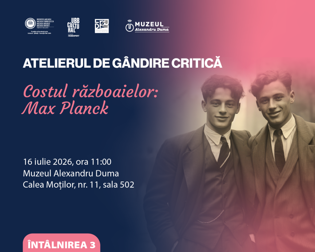 Afiș al Atelierului de Gândire Critică «Costul războaielor: Max Planck», organizat la Muzeul Alexandru Duma pe 16 iulie 2026. În partea dreaptă apare o fotografie de arhivă cu două persoane îmbrăcate în costume, pe un fundal în degrade albastru și roz.
