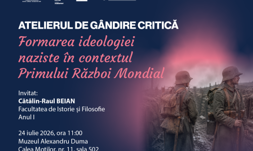 Poster al Atelierului de Gândire Critică cu tema „Formarea ideologiei naziste în contextul Primului Război Mondial”. Invitat: Cătălin-Raul Beian, Facultatea de Istorie și Filosofie. Evenimentul are loc pe 24 iulie 2026, ora 11:00, la Muzeul Alexandru Duma. În partea dreaptă sunt ilustrați doi soldați din perioada Primului Război Mondial într-un peisaj de tranșee.