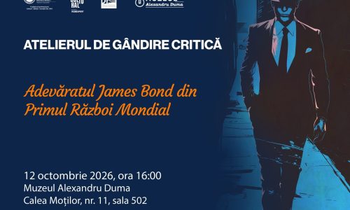 Afișul primei întâlniri din cadrul Atelierului de gândire critică, „Adevăratul James Bond din Primul Război Mondial”, organizată la Muzeul Alexandru Duma în 12 octombrie 2026, ilustrat cu un personaj stilizat în costum și pălărie, pe fundal albastru.