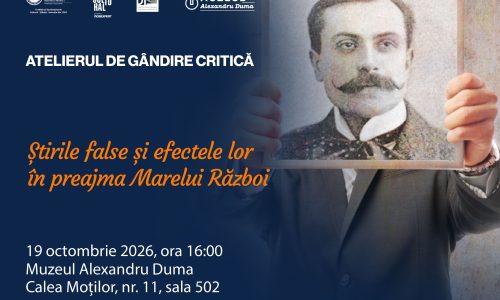 Afiș pentru „Atelierul de gândire critică”, cu tema „Știrile false și efectele lor în preajma Marelui Război”. Imaginea prezintă o persoană care ține un portret istoric. Evenimentul are loc în 19 octombrie 2026, la Muzeul Alexandru Duma.