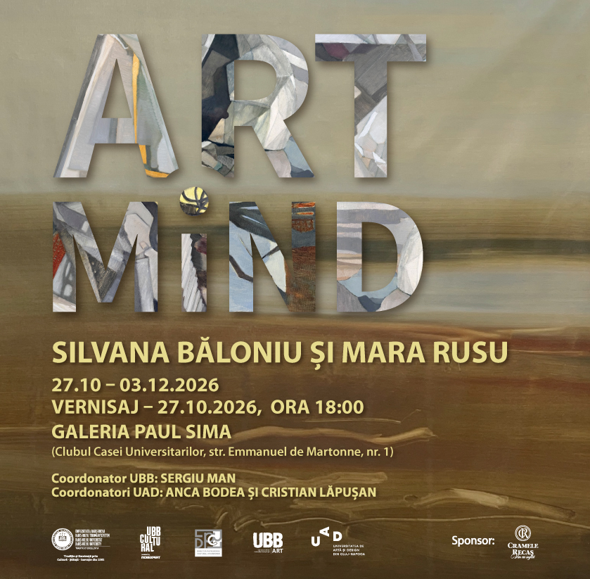 Afiș al expoziției „ART MiiND”, cu titlul redat prin litere mari texturate cu fragmente de picturi abstracte, pe un fundal în nuanțe estompate de bej, gri și brun. Afișul prezintă numele artistelor Silvana Băloniu și Mara Rusu, perioada 27 octombrie - 3 decembrie 2026, data vernisajului și locația: Galeria Paul Sima. În partea inferioară sunt incluse numele coordonatorilor, siglele instituțiilor organizatoare și logo-ul sponsorului.